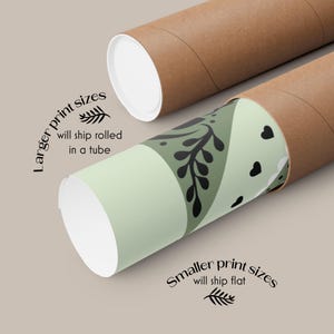 Larger print sizes will ship rolled in a tube. Smaller print sizes will ship flat,