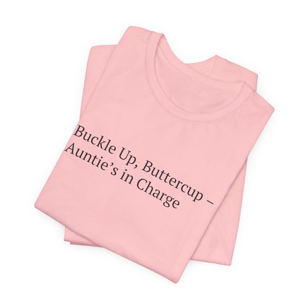 Funny Auntie T-Shirt , Buckle Up, Buttercup Auntie'S In Charge