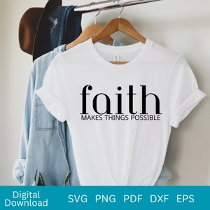Faith Makes Things Possible Svg, Bible Verse Svg, Religious Svg, Christian T-shirt Svg, Digital Cut File, Cricut, Silhouette