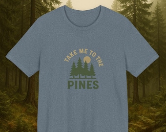 Take Me To The Pines Soft Comfort T-Shirt