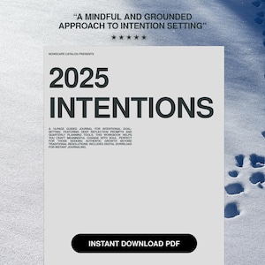 May include: A white and gray digital download for a 2025 Intentions journal. The journal is described as a "mindful and grounded approach to intention setting". The text "Instant Download PDF" is on a button at the bottom of the page.