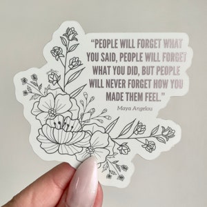 Maya Angelou Quote People Will Forget What You Said, Mirror Waterproof Die Cut Inspirational Sticker