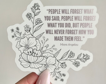 Maya Angelou Quote People Will Forget What You Said, Mirror Waterproof Die Cut Inspirational Sticker