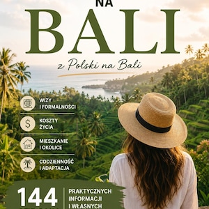 Può includere: Una guida digitale intitolata PRZEPROWADZKA NA BALI che mostra una persona con un cappello di paglia davanti a un paesaggio tropicale. La copertina include testi su visti, costo della vita, alloggi e vita quotidiana in 144 pagine.