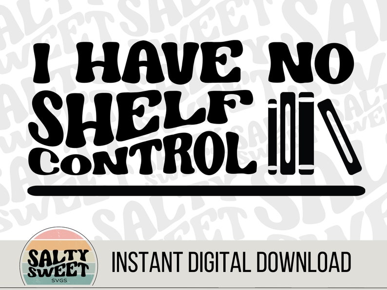 I Have No Shelf Control SVG Reader Cut File Book Club Etsy