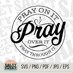 Pray On It Pray Over It Pray Through It svg | Christian Cross |  Bible Verse | Instant Download (2 Font Styles)
