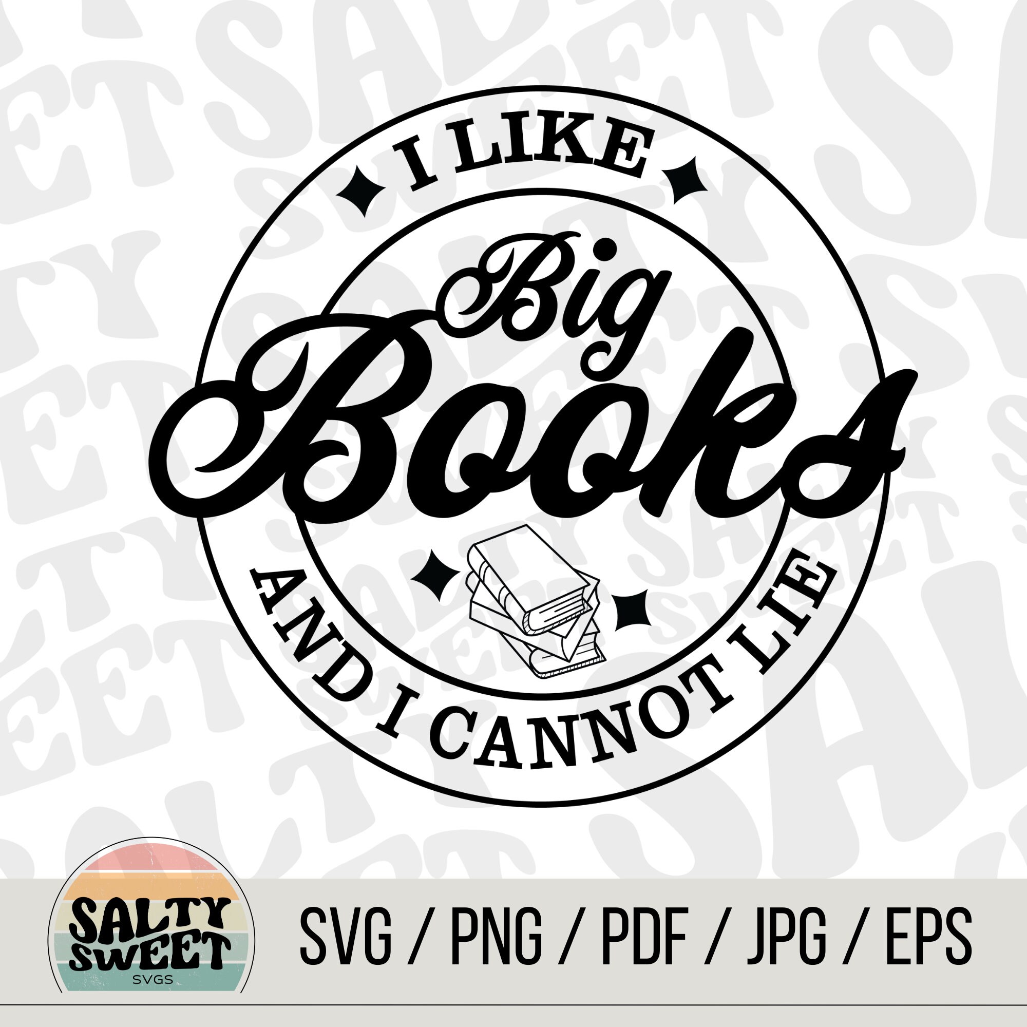 I Like Big Books and I Cannot Lie SVG - Digital Download, Funny Book Lover Design, Reading Nook, Sassy Librarian