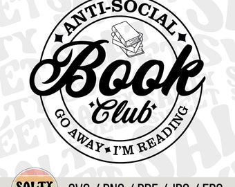 Antisocial Book Club: Go Away, I&#39;m Reading SVG - Digital Download, Introvert Gift, Funny Book Lover, Customizable