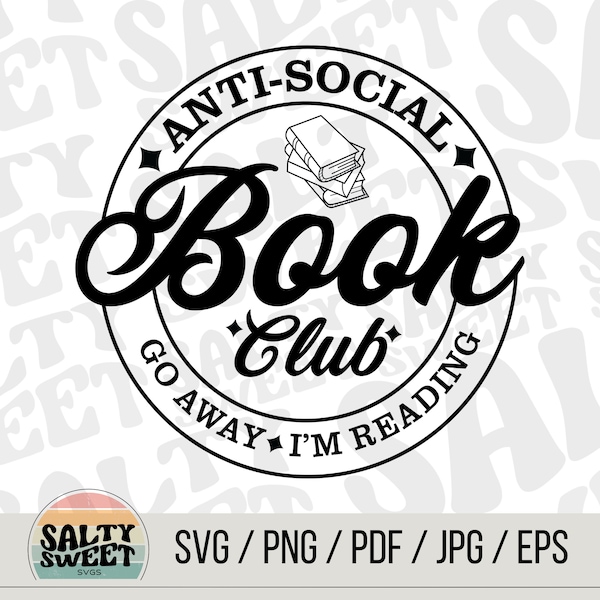 Antisocial Book Club: Go Away, I'm Reading SVG - Digital Download, Introvert Gift, Funny Book Lover Design, Customizable