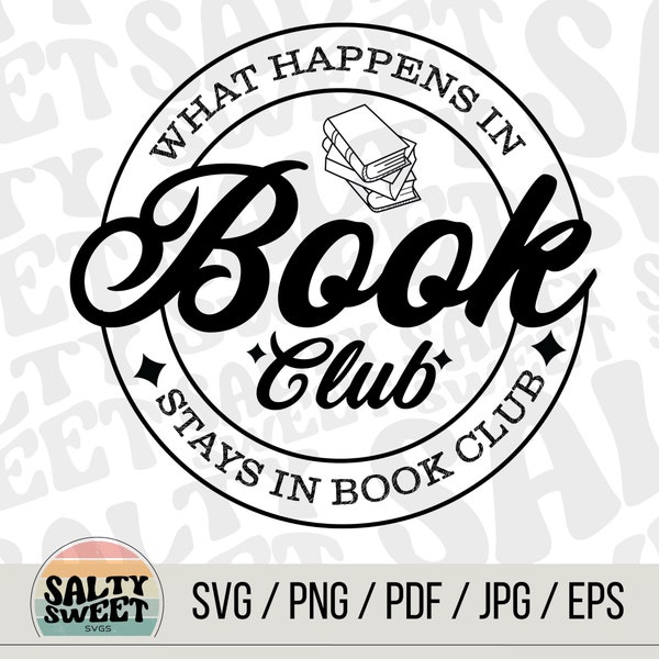 What Happens in Book Club Stays in Book Club SVG | Reading Lover Gift | Instant Download (2 Font Styles)