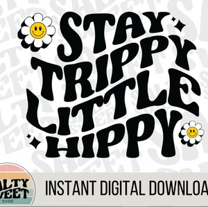 Stay Trippy Little Hippy SVG - Descarga digital, Hippie Boho Vibes, Peaceful Soul, Diseño personalizable