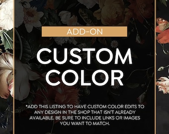 ADD-ON: Custom color edits for existing designs. Add-on for color change. Custom Colors on any Design in the shop.