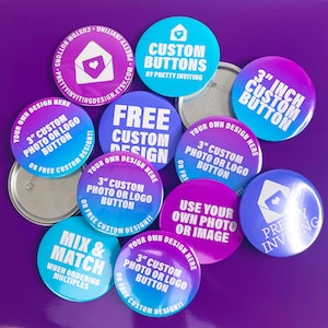 May include: Assortment of 3-inch custom photo or logo buttons with various designs. The buttons are printed with text that says "3" inch custom photo or logo button" and "Free custom design". The buttons are on a purple background.
