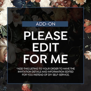 Puede incluir: Un fondo oscuro con un diseño floral. Un rectángulo azul con texto blanco que dice "ADD-ON PLEASE EDIT FOR ME". El texto debajo dice "*AGREGUE ESTA LISTA A SU PEDIDO PARA QUE LOS DETALLES Y LA INFORMACIÓN DE LA INVITACIÓN SEAN EDITADOS PARA USTED EN LUGAR DE AUTO-SERVICIO DIY."