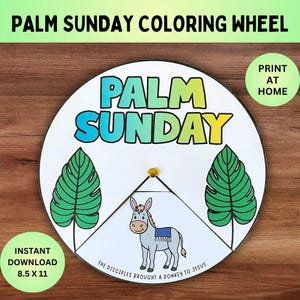 May include: A circular Palm Sunday coloring wheel with the text "PALM SUNDAY" in blue, green, and yellow. The wheel features a donkey illustration, palm leaves, and the text "THE DISCIPLES BROUGHT A DONKEY TO JESUS." Includes "PRINT AT HOME" and "INSTANT DOWNLOAD 8.5 X 11" text.