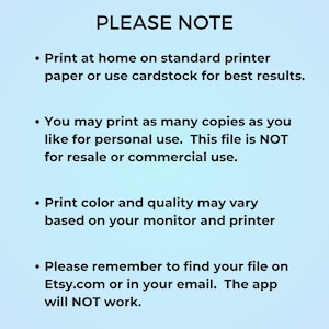 May include: A light blue digital print with the text "PLEASE NOTE" at the top. The text provides instructions for printing, including using standard printer paper or cardstock, and notes on personal use and color variations.