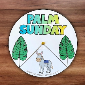 May include: A circular Palm Sunday craft with the words "PALM SUNDAY" in blue and yellow. It features a donkey illustration, two green palm leaves, and the text "THE DISCIPLES BROUGHT A DONKEY TO JESUS."