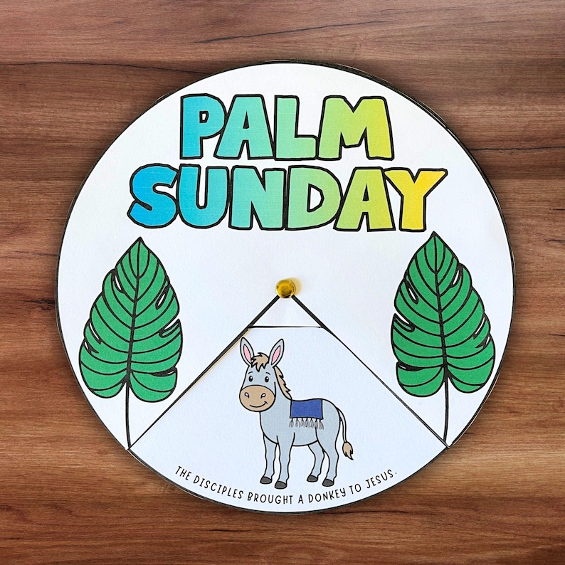 May include: A circular Palm Sunday craft with the words "PALM SUNDAY" in blue and yellow. It features a donkey illustration, two green palm leaves, and the text "THE DISCIPLES BROUGHT A DONKEY TO JESUS."