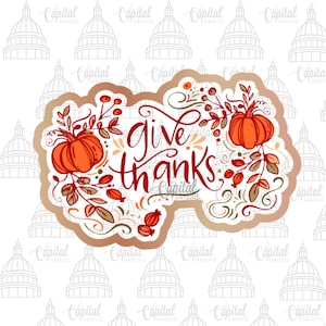 Give Thanks Thanksgiving Fall Cookie Cutter STL & PNG FIle
