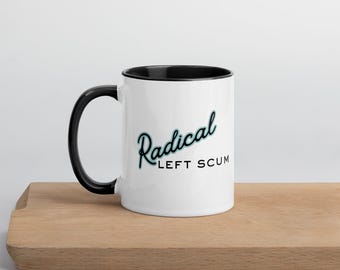 Radical Left Scum Mug – Political Woke Coffee Cup, Political Humor Mug