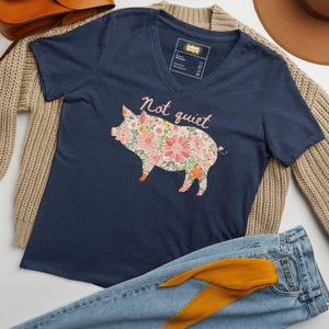 NOT QUIET Piggy Women's V-Neck Tee • Sassy Feminist Anti-Trump Shirt • Bold Floral Pig Protest Top for Outspoken Women