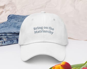 Bring on the Matriarchy Baseball Hat Sassy Feminist Political Statement Cap