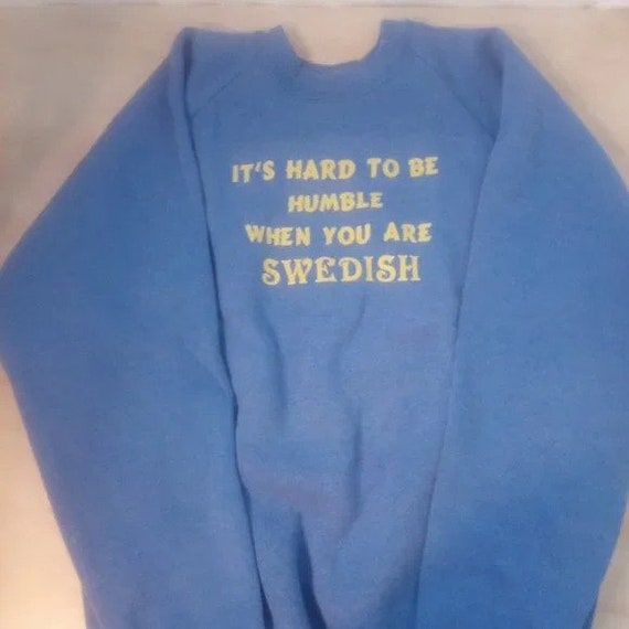 Vintage 90s Hard To Be Humble When You're Swedish… - image 2