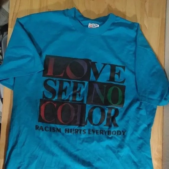 Buy Vintage 90s Love See No Color Racism Hurts T-shirt Online in 