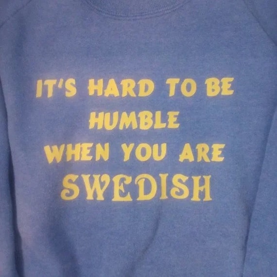 Vintage 90s Hard To Be Humble When You're Swedish… - image 1