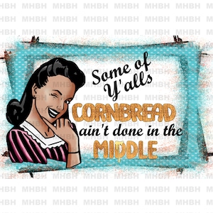 2 Retro Vintage Housewife Some of Y&#39;alls Cornbread Ain&#39;t Done PNG - Sublimazione - Scrapbook - Carte - Tazza da caffè - Asciugamani - Immagine digitale