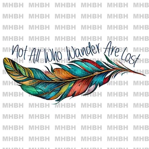 Nicht alle, die wandern, sind verloren - Native American ~ Feder - PNG - Sublimation - T-Shirt - Digitalbild - Clipart