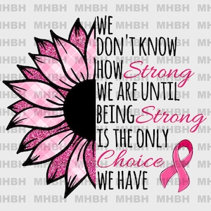 We weten niet hoe sterk we zijn - PNG - Sublimatie - T-shirt - Digitaal beeld - Borstkanker - Pink Ribbon - Ondersteuning - Bewustzijn