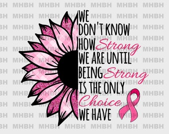 We Don&#39;t Know How Strong We Are - PNG - Sublimation - T-shirt - Digital Image - Breast Cancer - Pink Ribbon - Support - Awareness