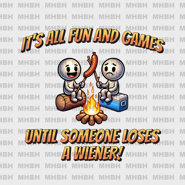 PNG - Its All Fun and Games - Digital Image for T-shirt - DTF - Sublimation - Camping - Funny