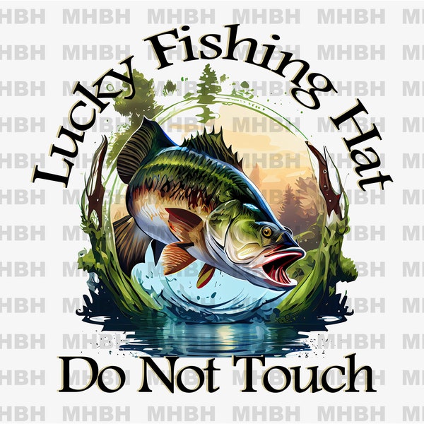 PNG - Lucky Fishing Hat Do Not Touch - Sublimation - T-shirt - Digital Image - clipart - Bass - Fishing