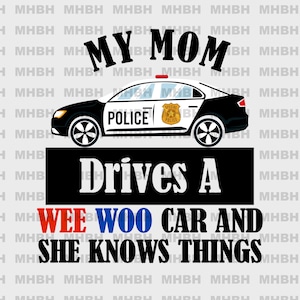 Mijn moeder rijdt een Wee Woo Car ~ PNG - Sublimatie - T-shirt - Digitaal beeld - Mok - Politie - Cop