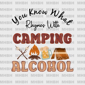 Rhymes with Camping ALCOHOL - PNG - Sublimation - T-shirt - Digital Image - Campfire - Tent - Smores - Beer