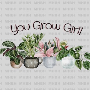 You Grow Girl ~ PNG - Sublimação - Plantas - Plant Junkie - Camiseta - Imagem digital - Sacola - Caneca - Clipart