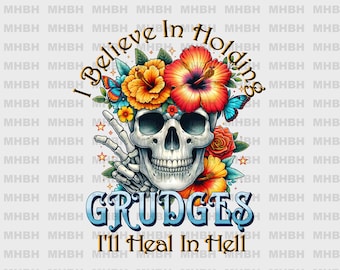 PNG - I Believe In Holding Grudges - Digital Image - DTF - Sublimation - Sarcasm - Skull - Funny - Sarcastic