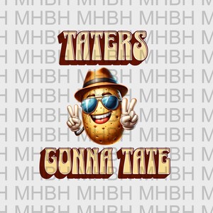 PNG - Taters Gonna Tate - Imagen digital de IA para camiseta - DTF - Sublimación - Patata - Humor