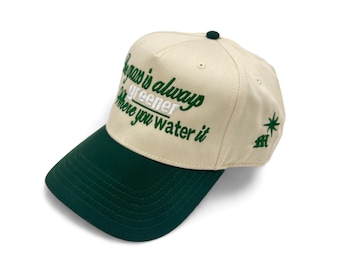 The Grass is Always Greener Where you Water it / SnapBack / Hat