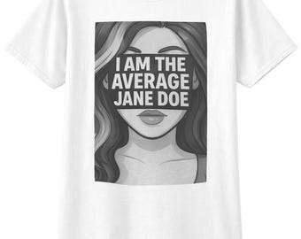 Average Jane Doe T-Shirt | Feminist Statement, Survivor Advocacy