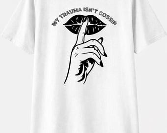 Trauma Isn’t Gossip Tee | Survivor Statement Shirt