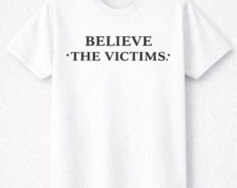 Believe the Victims Shirt | Advocacy Statement Tee | Black or White Unisex T-Shirt
