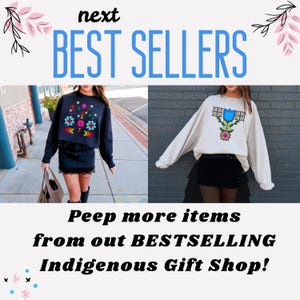 May include: Two women are wearing black skirts and sweatshirts with colorful embroidered floral designs. The text "next BEST SELLERS" is at the top of the image. The text "Peep more items from out BESTSELLING Indigenous Gift Shop!" is at the bottom of the image.