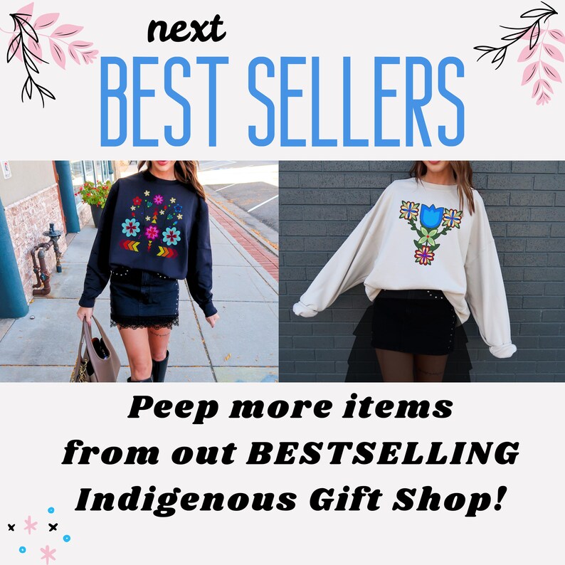 May include: Two women are wearing black skirts and sweatshirts with colorful embroidered floral designs. The text "next BEST SELLERS" is at the top of the image. The text "Peep more items from out BESTSELLING Indigenous Gift Shop!" is at the bottom of the image.