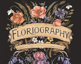 Language Of Flowers, Herb Book, Botanical Book, Plant Book, Floriography An Illustrated Guide to the Victorian Language of Flowers