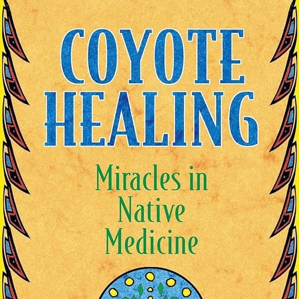 Curación de coyotes; Milagros En Medicina Nativa, propiedad indígena, curandero, curación, chamán, estilo nativo, medicina tradicional.