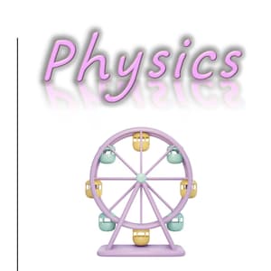 May include: A purple and white Ferris wheel with yellow and blue passenger cars. The Ferris wheel is on a white background with the word "Physics" in pink letters above it.