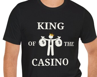 King of the Casino, Casino Shirt, Jackpot Shirt, Slot Machine Shirt, Gambling Shirt, Las Vegas Shirt, Gift for Vegas Goer, Gift for Gambler